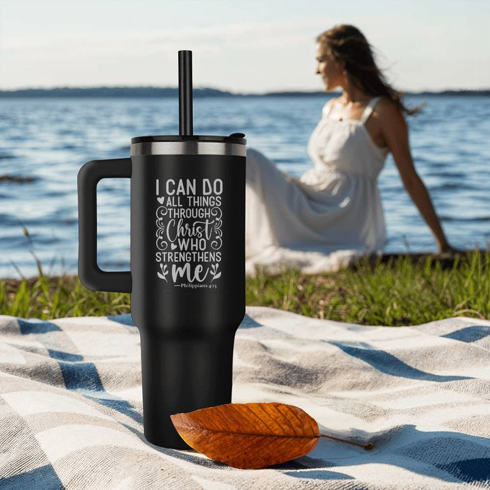I can do all things through Christ who strengthens me 40oz Tumbler - Laser engraved