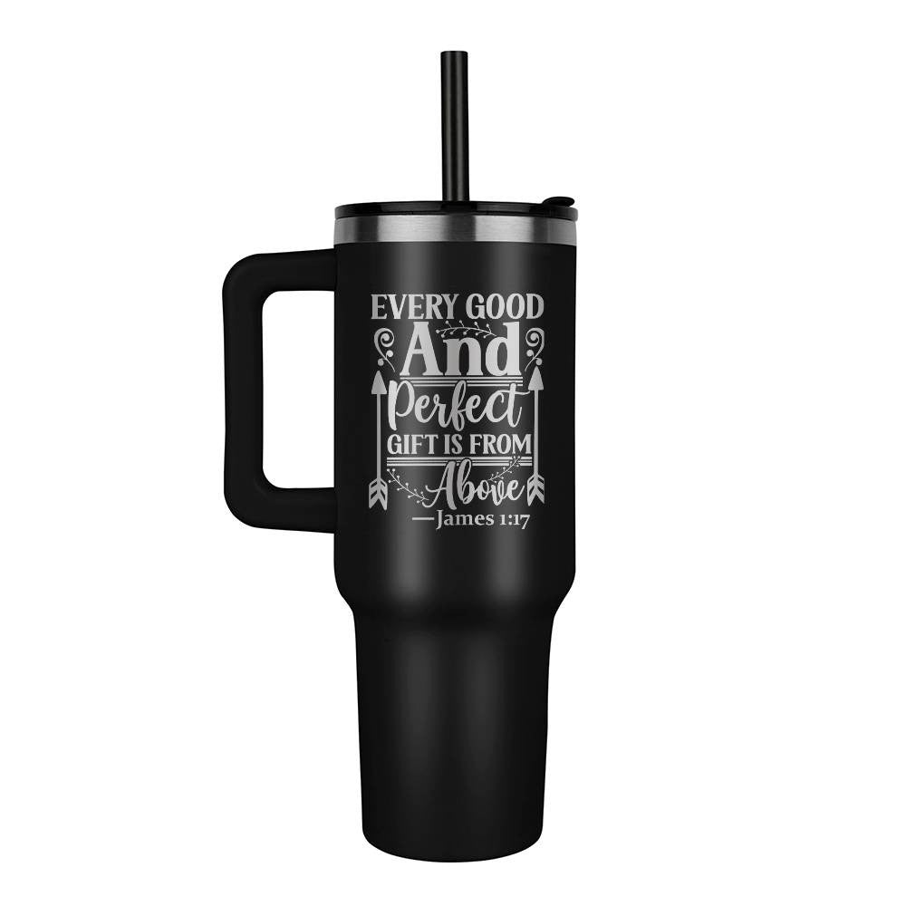 Every good and perfect gift is from above 40oz Tumbler - Laser engraved