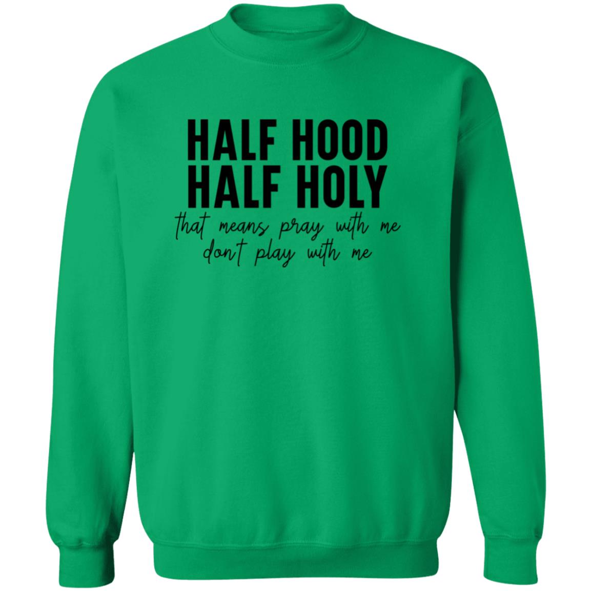 Half Hood, Half Holy Sweatshirt