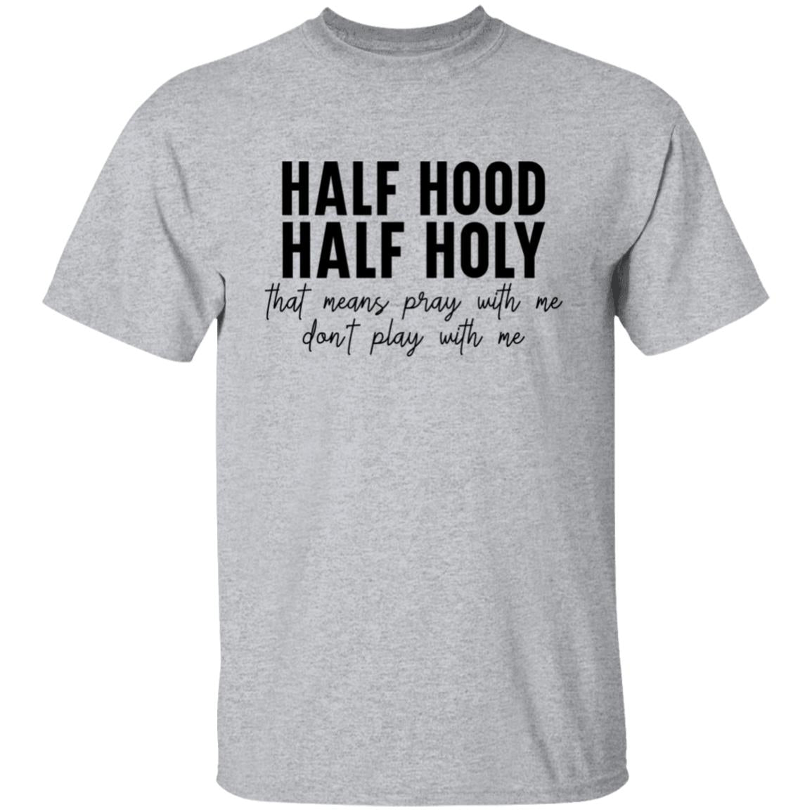 Half Holy Half Hood T-Shirt