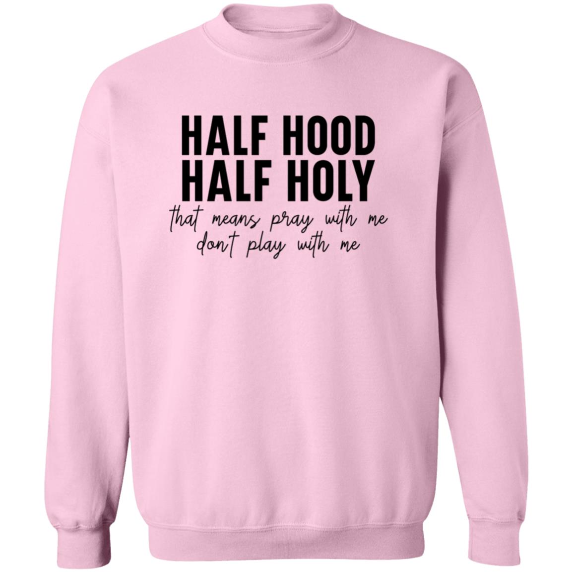 Half Hood, Half Holy Sweatshirt