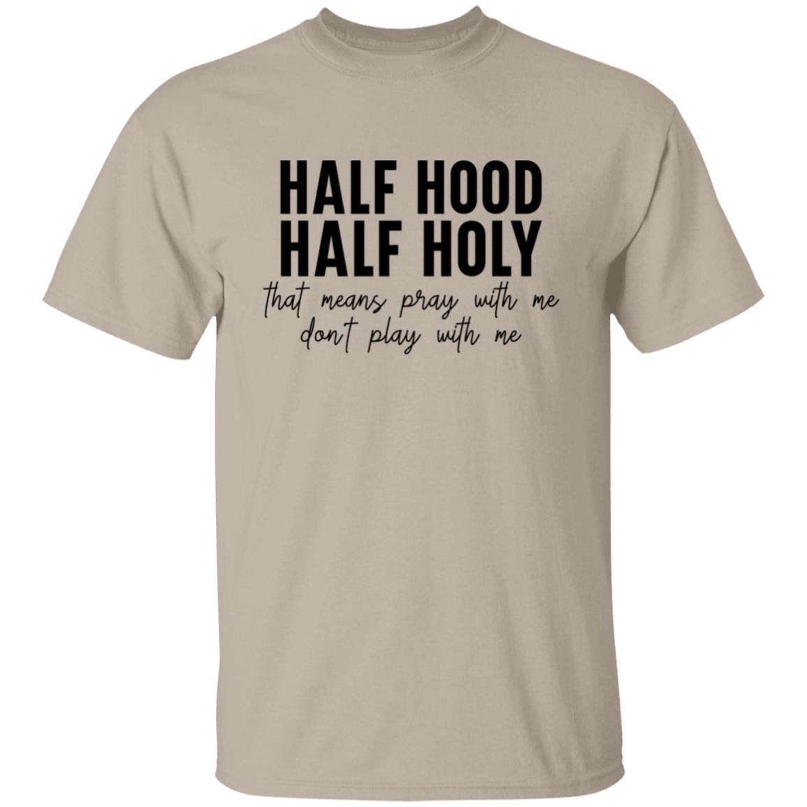 Half Holy Half Hood T-Shirt