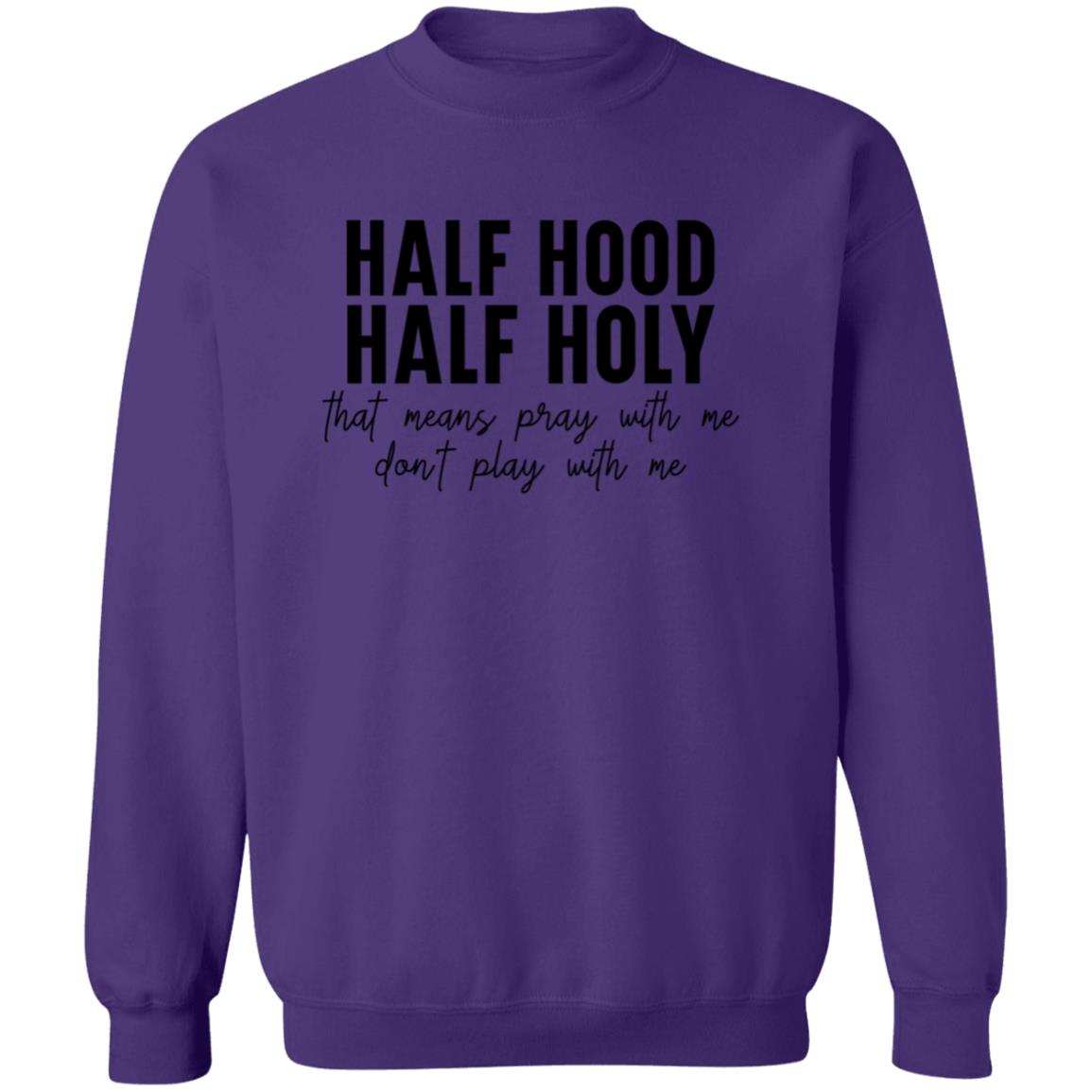 Half Hood, Half Holy Sweatshirt