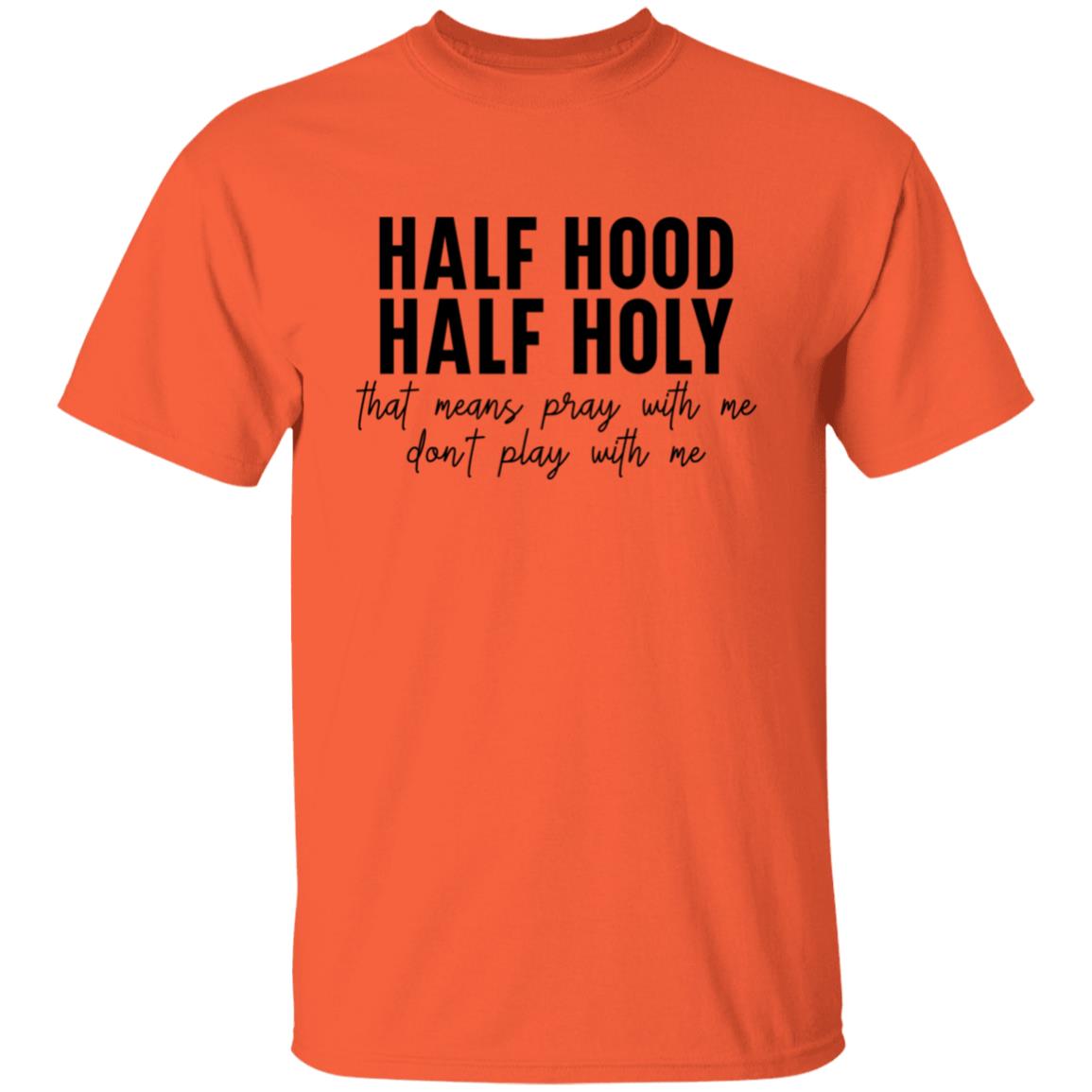 Half Holy Half Hood T-Shirt