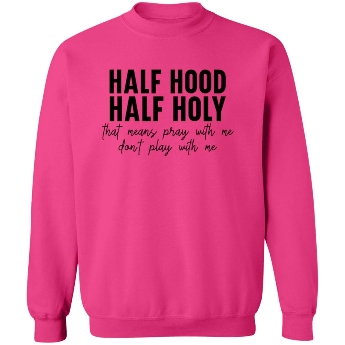 Half Hood, Half Holy Sweatshirt