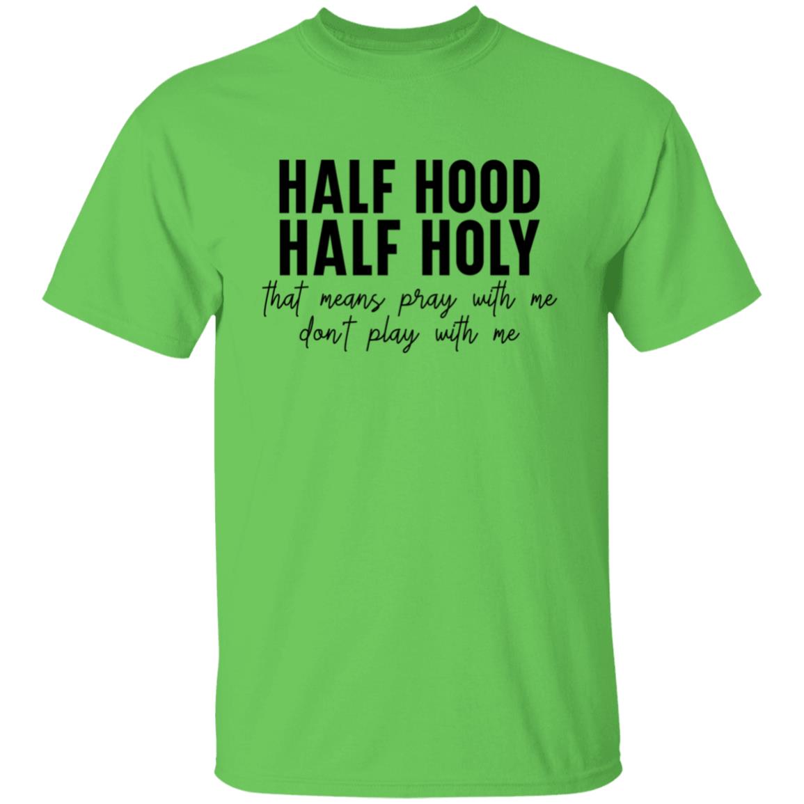 Half Holy Half Hood T-Shirt