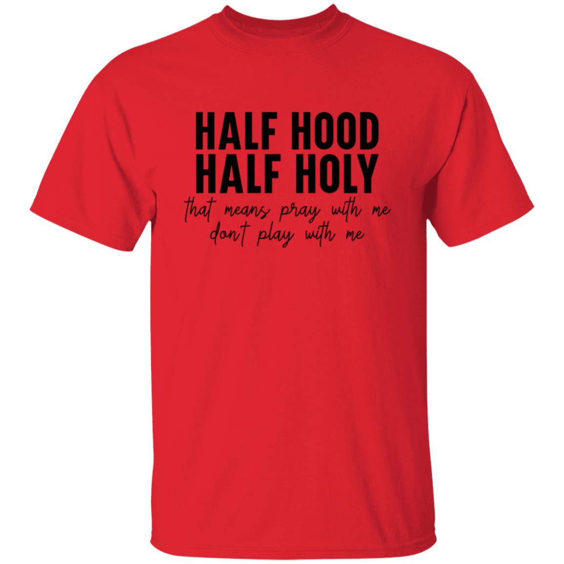 Half Holy Half Hood T-Shirt