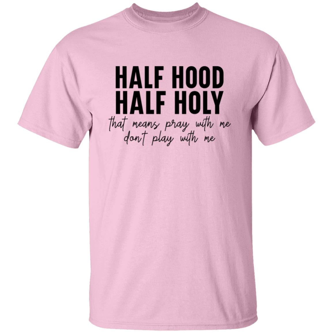Half Holy Half Hood T-Shirt