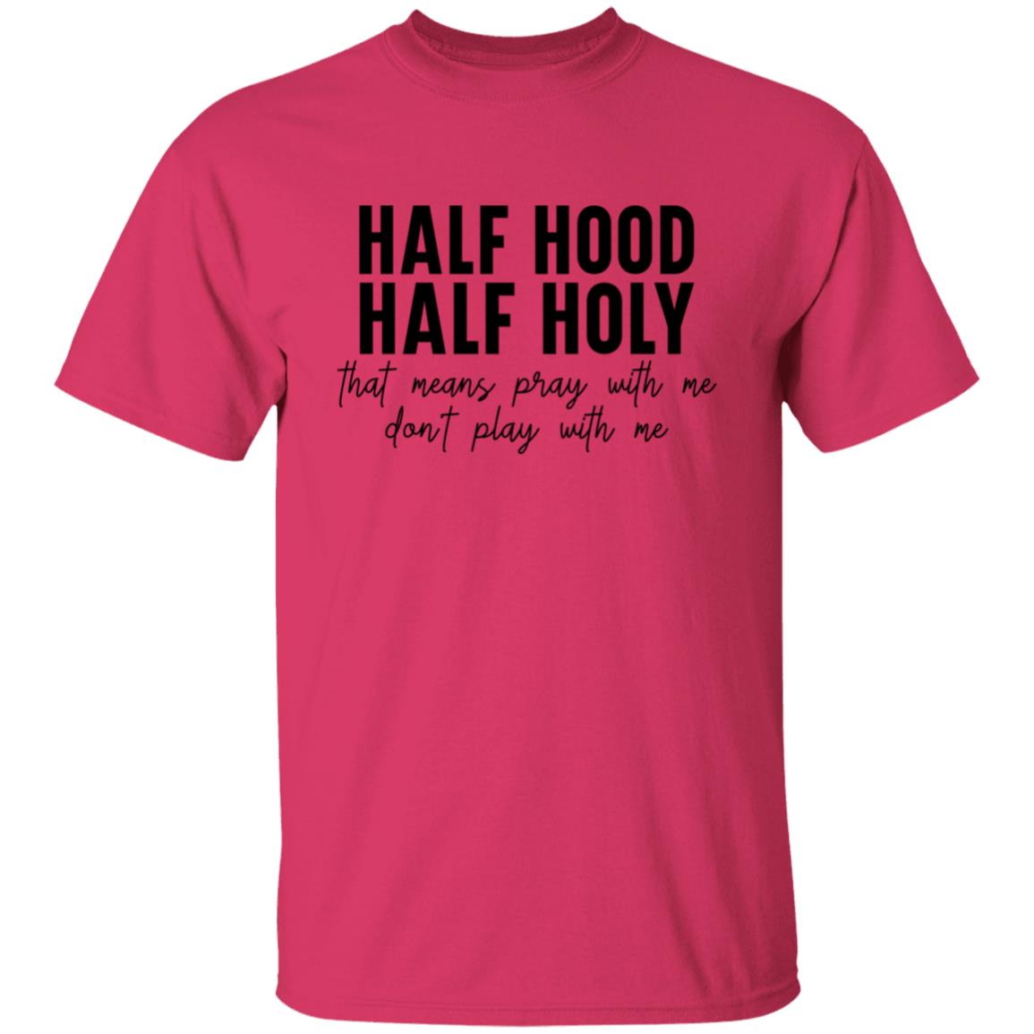 Half Holy Half Hood T-Shirt