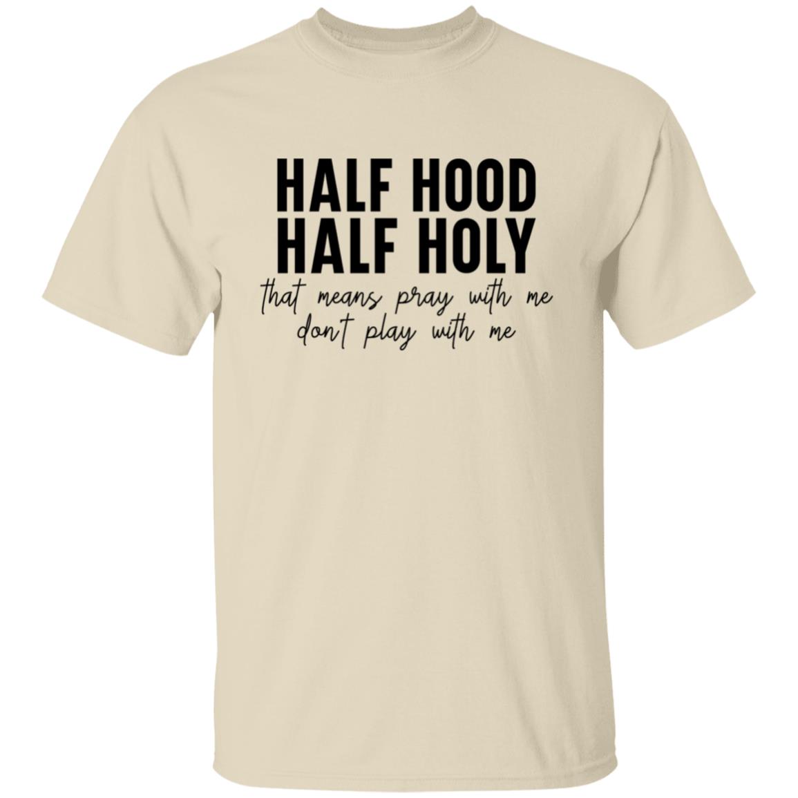 Half Holy Half Hood T-Shirt
