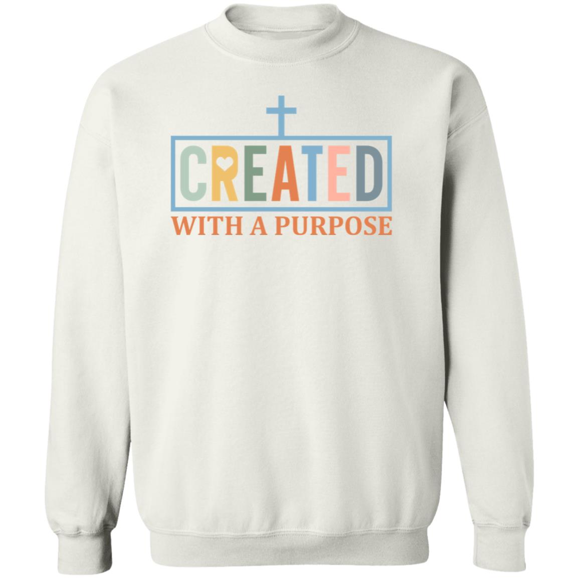 Created with a purpose Sweatshirt