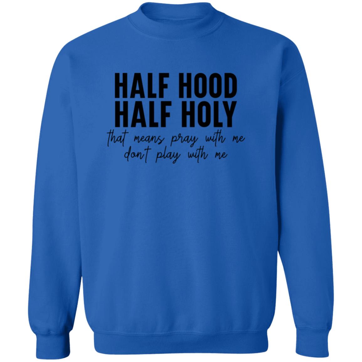 Half Hood, Half Holy Sweatshirt