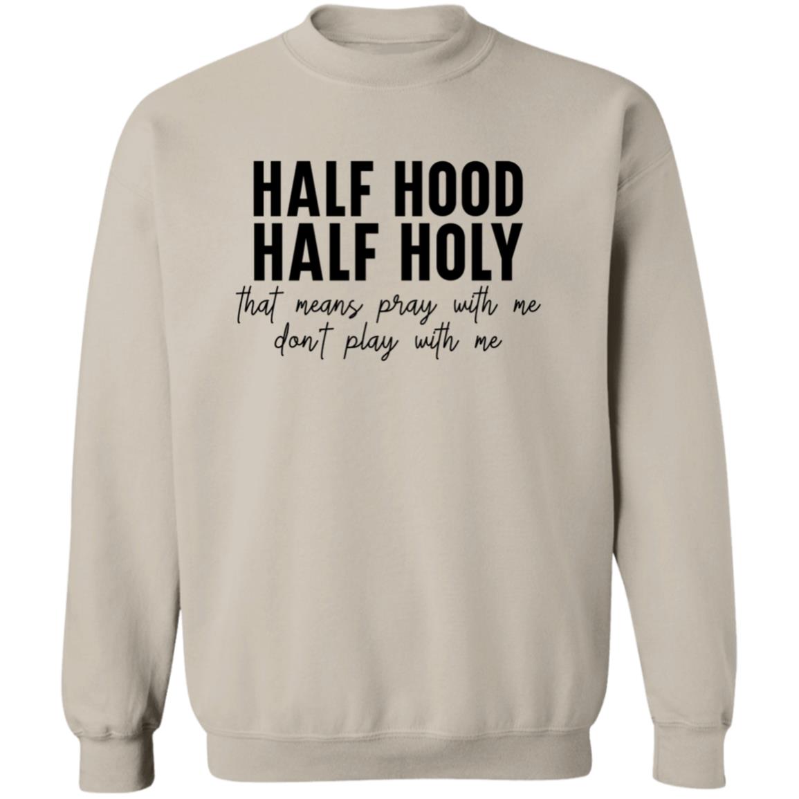 Half Hood, Half Holy Sweatshirt