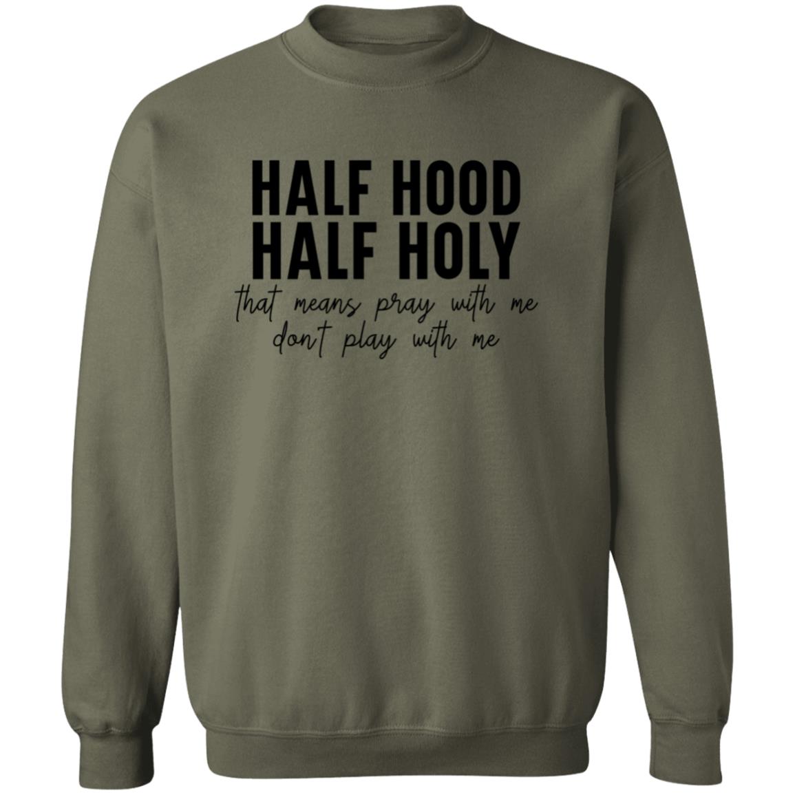Half Hood, Half Holy Sweatshirt
