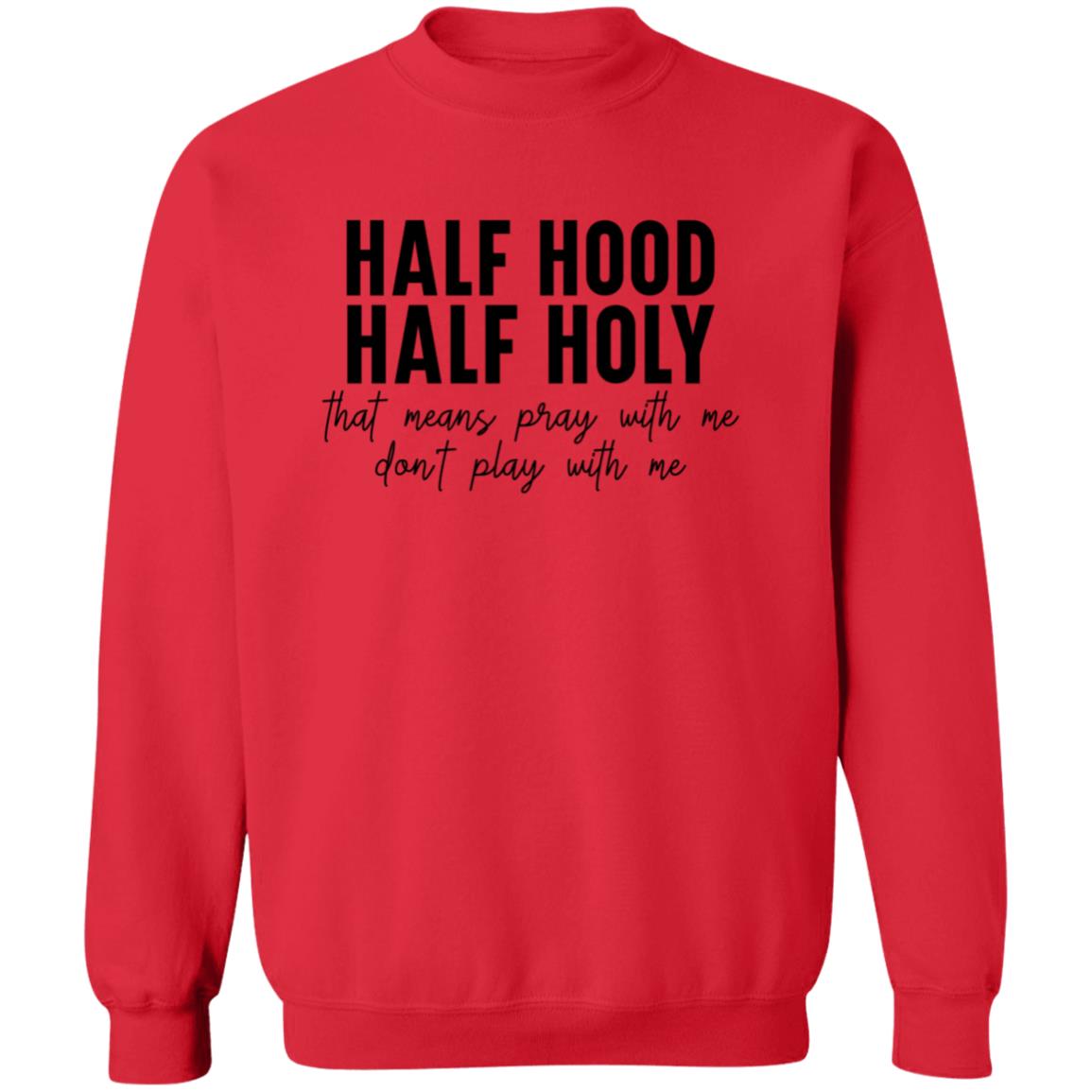 Half Hood, Half Holy Sweatshirt