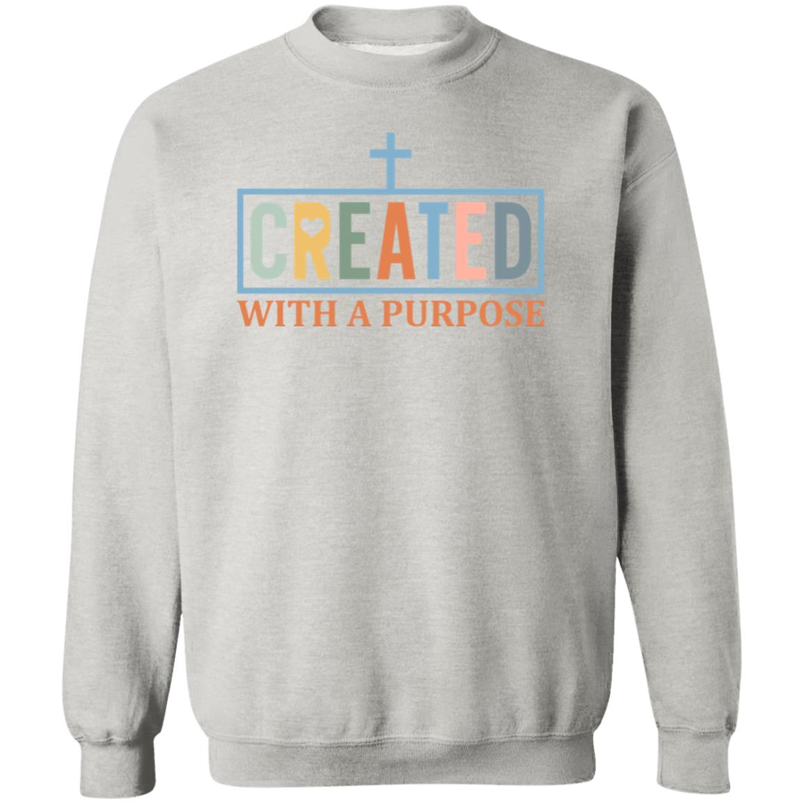 Created with a purpose Sweatshirt