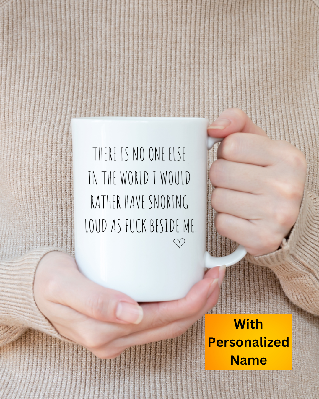 There Is No One Else In The World I Would Rather Have Snoring Loud As Fu*k Beside Me Mug, Funny Valentine Gift For Partner