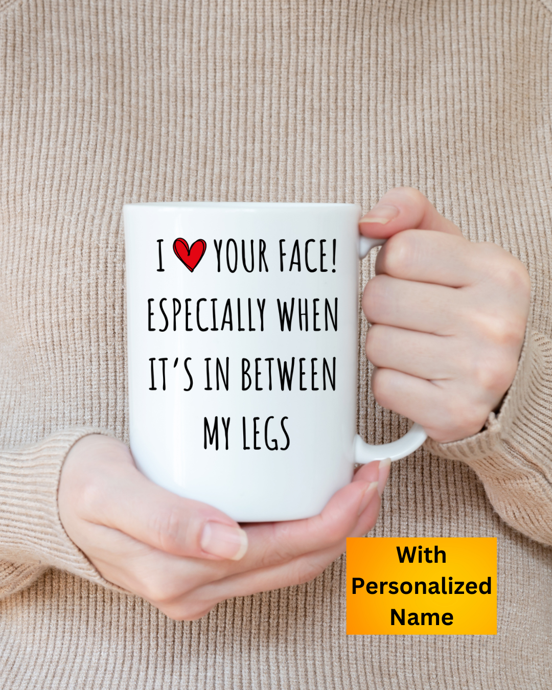 I Love Your Face Funny Coffee Mug | Funny Gift for Him | Valentine’s Day Coffee Cup | Cute Present for Boyfriend, Husband | In Between Legs