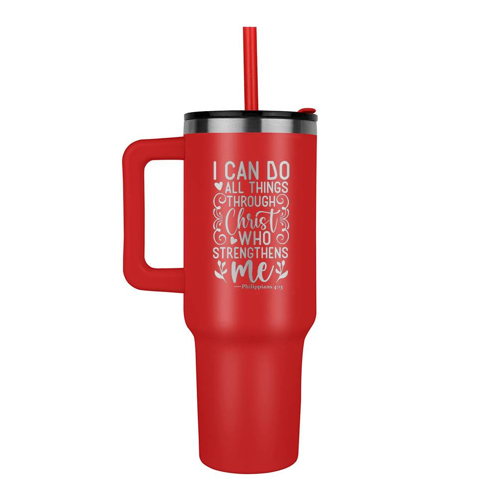 I can do all things through Christ who strengthens me 40oz Tumbler - Laser engraved