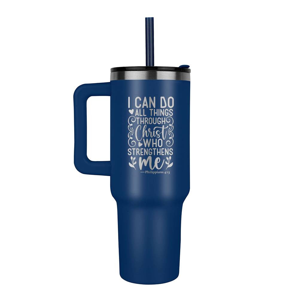 I can do all things through Christ who strengthens me 40oz Tumbler - Laser engraved