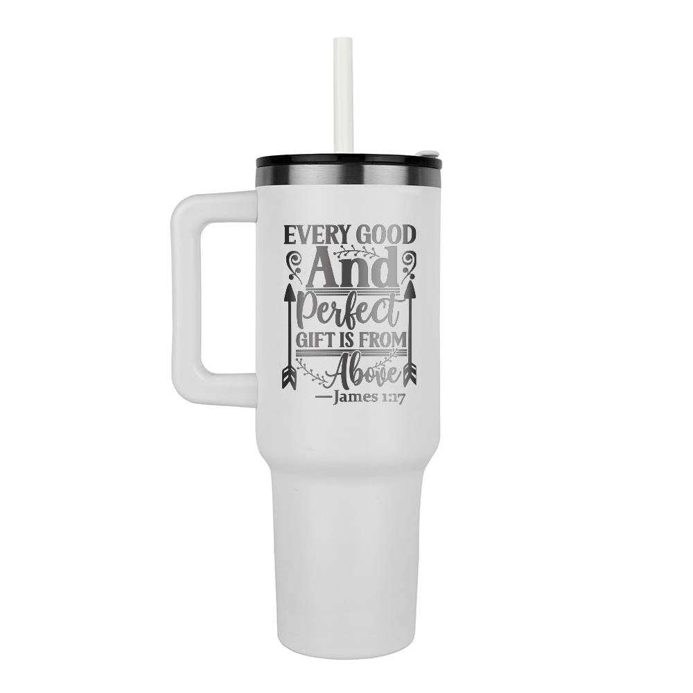 Every good and perfect gift is from above 40oz Tumbler - Laser engraved