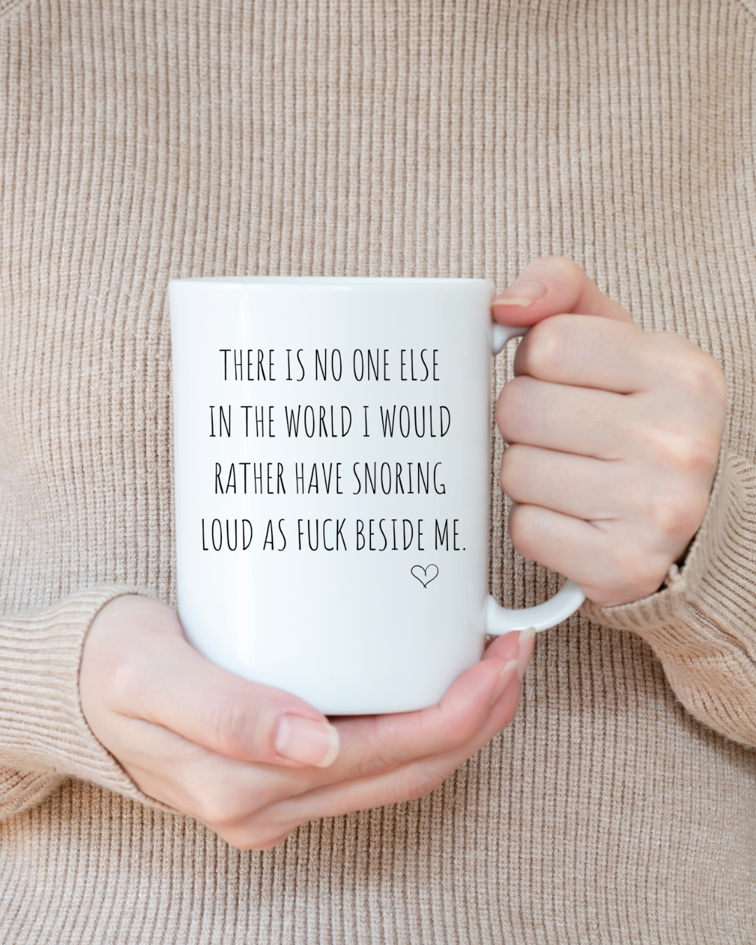 There Is No One Else In The World I Would Rather Have Snoring Loud As Fu*k Beside Me Mug, Funny Valentine Gift For Partner