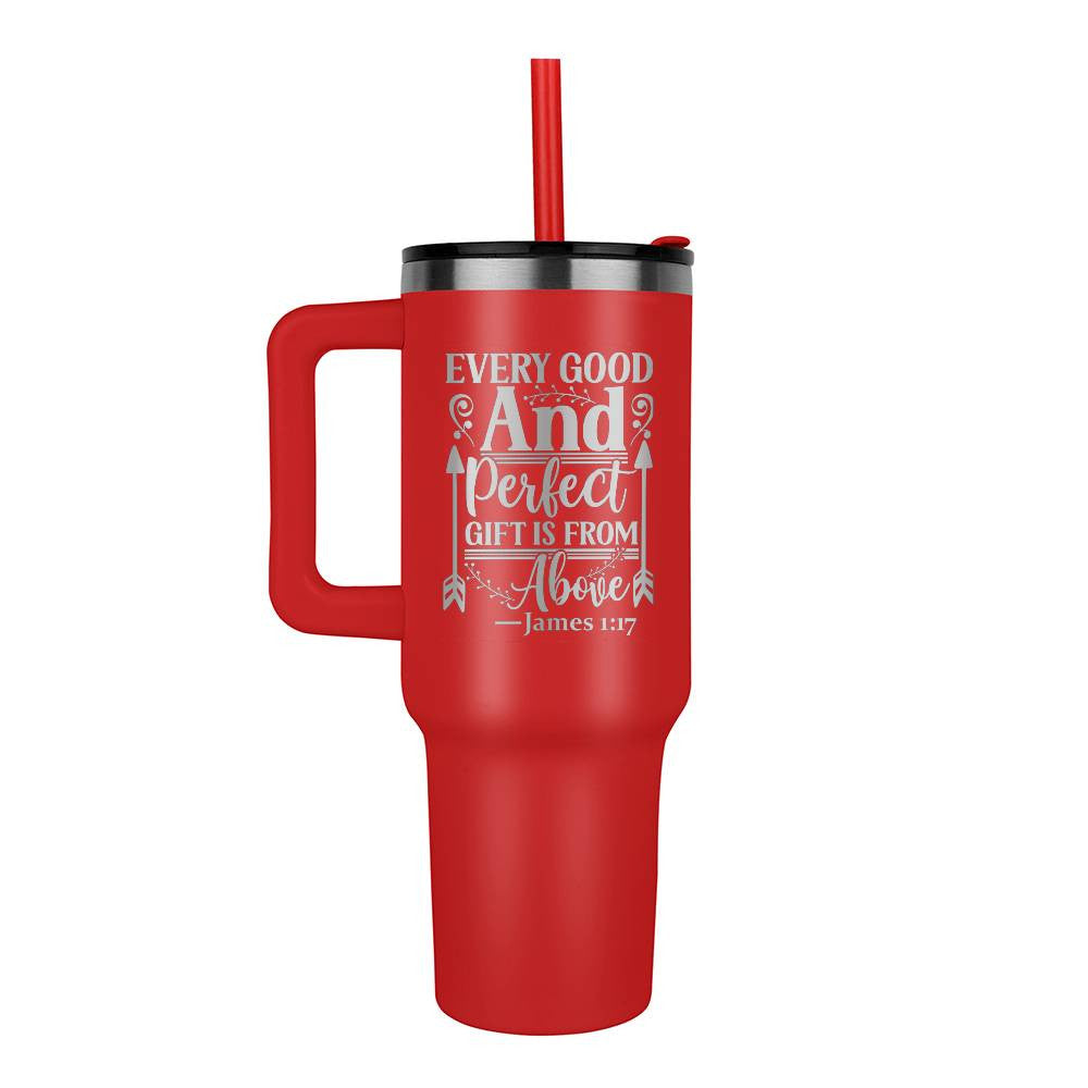 Every good and perfect gift is from above 40oz Tumbler - Laser engraved