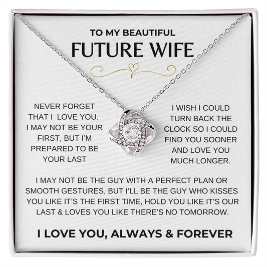 TO MY BEAUTIFUL FUTURE WIFE | LOVE KNOT NECKLACE | I LOVE YOU, ALWAYS & FOREVER